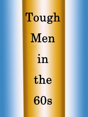 cover image of Tough Men in the 60s